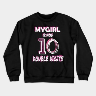 This Is My Girl Is Now 10 Double Digits 10Th Birthday Crewneck Sweatshirt